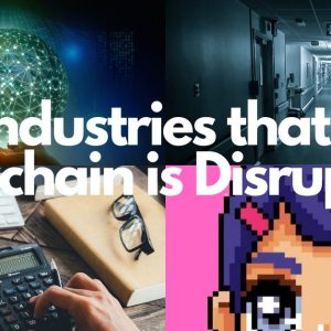 Top Industries that Blockchain is Disrupting